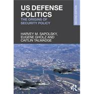 US Defense Politics: The Origins of Security Policy
