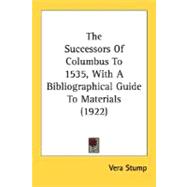 The Successors Of Columbus To 1535, With A Bibliographical Guide To Materials