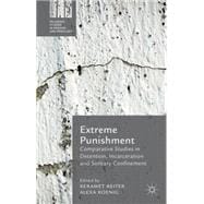 Extreme Punishment Comparative Studies in Detention, Incarceration and Solitary Confinement