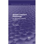Applied Cognitive Psychology: An Information-Processing Framework