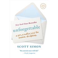 Unforgettable A Son, a Mother, and the Lessons of a Lifetime