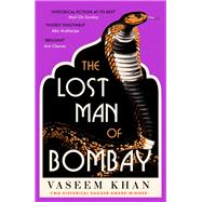 The Lost Man of Bombay The thrilling new mystery from the acclaimed author of Midnight at Malabar House