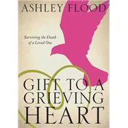 Gift to a Grieving Heart