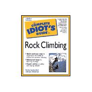The Complete Idiot's Guide to Rock Climbing