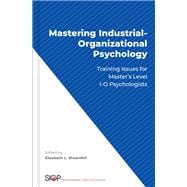 Mastering Industrial-Organizational Psychology Training Issues for Master's Level I-O Psychologists