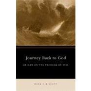 Journey Back to God Origen on the Problem of Evil