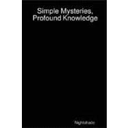 Simple Mysteries, Profound Knowledge