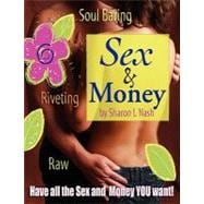 Sex and Money : Have all the sex and money you Want!