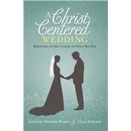 A Christ-Centered Wedding Rejoicing in the Gospel on Your Big Day