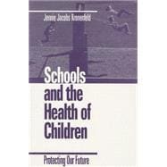 Schools and the Health of Children : Protecting Our Future
