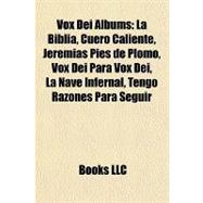 Vox Dei Albums : La Biblia, Cuero Caliente, Jeremías Pies de Plomo, Vox Dei para Vox Dei, la Nave Infernal, Tengo Razones para Seguir