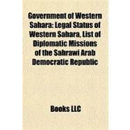 Government of Western Sahar : Legal Status of Western Sahara, List of Diplomatic Missions of the Sahrawi Arab Democratic Republic