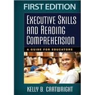 Executive Skills and Reading Comprehension A Guide for Educators