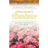 Woman's Journey to Abundance : Inner and Outer Transformation for Life to the Full