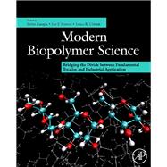Modern Biopolymer Science : Bridging the Divide between Fundamental Treatise and Industrial Application
