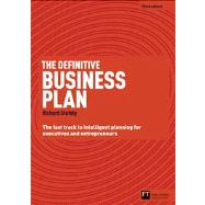 The Definitive Business Plan The Fast Track to Intelligent Planning for Executives and Entrepreneurs