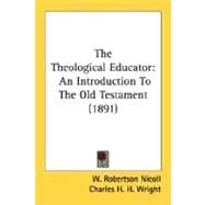 The Theological Educator: An Introduction to the Old Testament 1891
