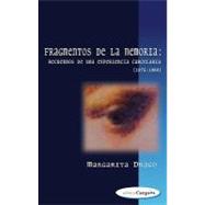 Fragmentos De La Memoria/ Fragments of Memories: Recuerdos De Una Experiencia Carcelaria, 1975-1980