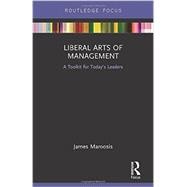 Liberal Arts of Management: A Toolkit for Today's Leaders