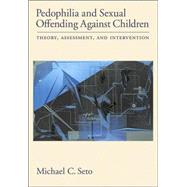 Pedophilia and Sexual Offending Against Children