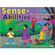 Sense-abilities: Fun Ways to Explore the Senses : Activities for Children 4 to 8