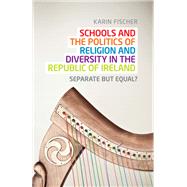 Schools and the politics of religion and diversity in the Republic of Ireland