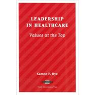 Leadership in Healthcare : Values at the Top