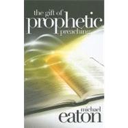 The Gift of Prophetic Preaching: A Charismatic Approach