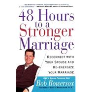 48 Hours to a Stronger Marriage Reconnect with Your Spouse and Re-Energize Your Marriage