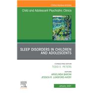 Sleep Disorders in Children and Adolescents, An Issue of ChildAnd Adolescent Psychiatric Clinics of North America, E-Book