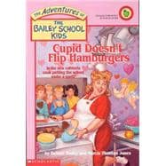 The Bailey School Kids #12: Cupid Doesn't Flip Hamburgers Cupid Doesn't Flip Hamburgers