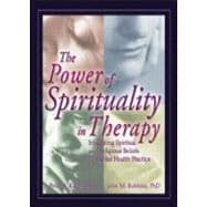 The Power of Spirituality in Therapy: Integrating Spiritual and Religious Beliefs in Mental Health Practice