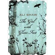 The Girl with Glass Feet A Novel