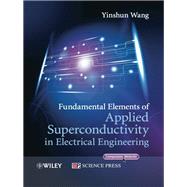 Fundamental Elements of Applied Superconductivity in Electrical Engineering