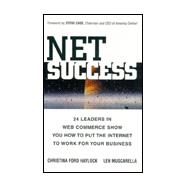 Net Success: 24 Leaders in Web Commerce Show You How to Put the Web to Work for Your    Business