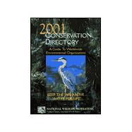 2001 Conservation Directory : A Guide to Worldwide Environmental Organizations