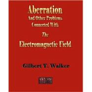 The Electromagnetic Field: Aberration and Other Connected Problems