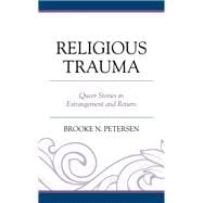Religious Trauma Queer Stories in Estrangement and Return