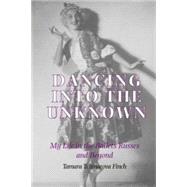 Dancing into the Unknown: My Life in the Ballets Russes and Beyond