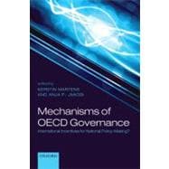Mechanisms of OECD Governance International Incentives for National Policy Making