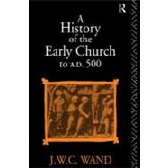A History of the Early Church to Ad 500