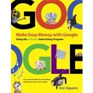 Make Easy Money with Google: Using the AdSense Advertising Program