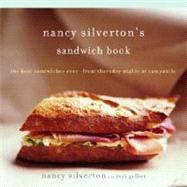 Nancy Silverton's Sandwich Book The Best Sandwiches Ever--from Thursday Nights at Campanile: A Cookbook