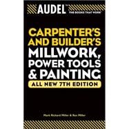 Audel Carpenter's and Builder's Millwork, Power Tools, and Painting