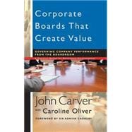 Corporate Boards That Create Value Governing Company Performance from the Boardroom