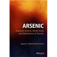 Arsenic Exposure Sources, Health Risks, and Mechanisms of Toxicity