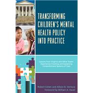 Transforming Children's Mental Health Policy into Practice Lessons from Virginia and Other States' Experiences Creating and Sustaining Comprehensive Systems of Care