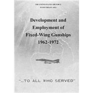 Development and Employment of Fixed-wing Gunships 1962-1972