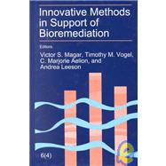 Innovative Methods in Support of Bioremediation : The Sixth International in Situ and On-Site Bioremediation Symposium, San Diego, California, June 4-7, 2001,9781574771145