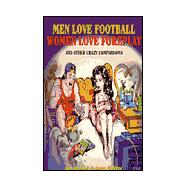 Men Love Football/Women Love Foreplay : And Other Crazy Comparisons